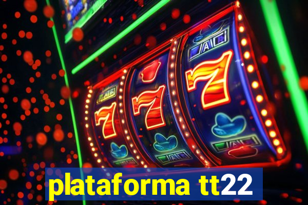 plataforma tt22